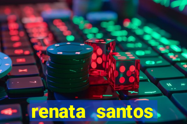 renata santos youtuber nua